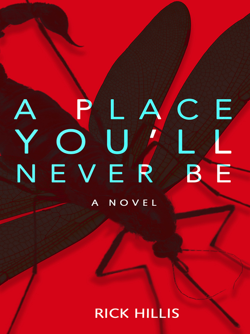 Title details for A Place You'll Never Be by Rick Hillis - Available